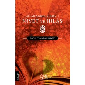 NIYET VE İHLAS (ALLAH'A GIDEN YOLDA - 1) - YUSUF EL-KARADAVÎ
