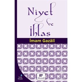Niyet ve İhlas - imami gazali