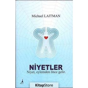 NIYETLER NIYET, EYLEMDEN ÖNCE GELIR - MICHAEL LAITMAN