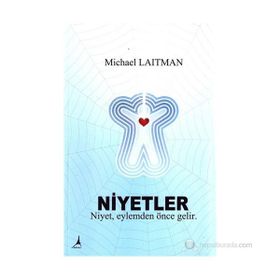 NIYETLER NIYET, EYLEMDEN ÖNCE GELIR - MICHAEL LAITMAN