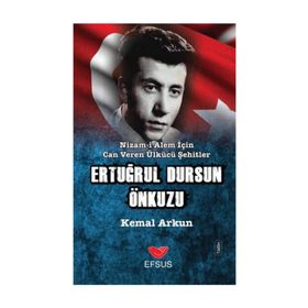Nizam-ı Alem İçin Can Veren Ülkücü Şehitler - Ertuğrul Dursun Önkuzu - Kemal Arkun