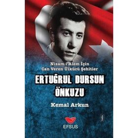 Nizam-ı Alem İçin Can Veren Ülkücü Şehitler - Ertuğrul Dursun Önkuzu - Kemal Arkun