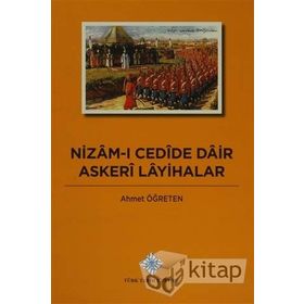 Nizam-ı Cedide Dair Askeri Layihalar - Ahmet Öğreten