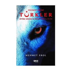 Nizamın Sahibi Türkler - Kitabu Maliku'n-nizam Kable'l-islam - Mehmet Erol
