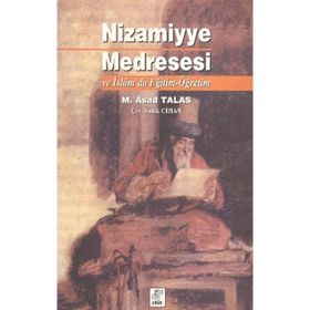 NIZAMIYYE MEDRESESI VE İSLAMDA EĞİTİM ÖĞRETİM - M ASAD TALAS