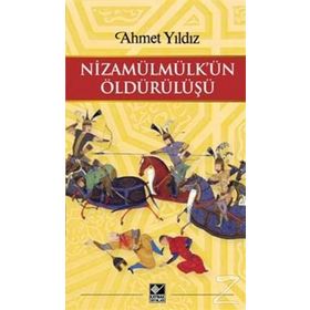 Nizamülmülk’ün Öldürülüşü - Ahmet Yıldız