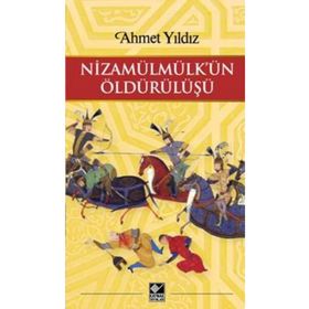 Nizamülmülk’ün Öldürülüşü - Ahmet Yıldız
