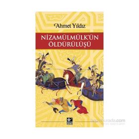 Nizamülmülk’ün Öldürülüşü - Ahmet Yıldız