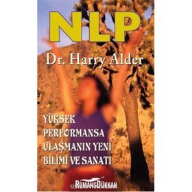 NLP: YÜKSEK PERFORMANSA ULAŞMANIN YENI BILIMI VE SANATI - HARRY ALDER (ISBN:9789753220453)
