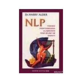 NLP: YÜKSEK PERFORMANSA ULAŞMANIN YENI BILIMI VE SANATI - HARRY ALDER (ISBN:9789753220453)