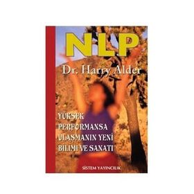 NLP: YÜKSEK PERFORMANSA ULAŞMANIN YENI BILIMI VE SANATI - HARRY ALDER (ISBN:9789753220453)