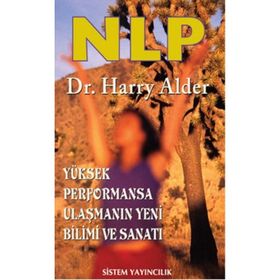 NLP: YÜKSEK PERFORMANSA ULAŞMANIN YENI BILIMI VE SANATI - HARRY ALDER (ISBN:9789753220453)