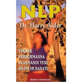 NLP: YÜKSEK PERFORMANSA ULAŞMANIN YENI BILIMI VE SANATI - HARRY ALDER (ISBN:9789753220453)