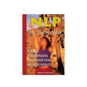 NLP: YÜKSEK PERFORMANSA ULAŞMANIN YENI BILIMI VE SANATI - HARRY ALDER (ISBN:9789753220453)