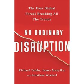 No Ordinary Disruption : The Four Global Forces Breaking All the Trends - Jonathan Woetzel