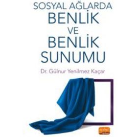 Nobel Akademik Eserler Sosyal Ağlarda Benlik ve Benlik Sunumu