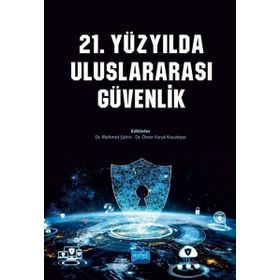 Nobel Akademik Yayıncılık 21. Yüzyılda Uluslararası Güvenlik Ömer Faruk Kocatepe