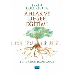 Nobel Akademik Yayıncılık Ahlak ve Değer Eğitimi Erken Çocuklukta