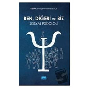 Nobel Akademik Yayıncılık Ben Diğeri ve Biz: Sosyal Psikoloji