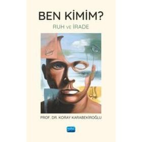 Nobel Akademik Yayıncılık - Ben Kimim? Ruh ve İrade