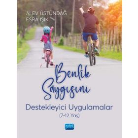 Nobel Akademik Yayıncılık Benlik Saygısını Destekleyici Uygulamalar 7-12 Yaş