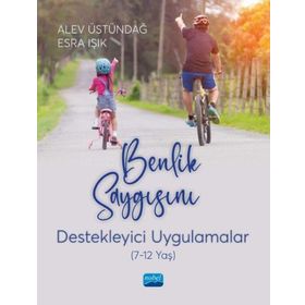 Nobel Akademik Yayıncılık Benlik Saygısını Destekleyici Uygulamalar 7-12 Yaş