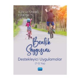 Nobel Akademik Yayıncılık Benlik Saygısını Destekleyici Uygulamalar 7-12 Yaş
