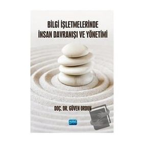 Nobel Akademik Yayıncılık Bilgi İşletmelerinde İnsan Davranışı ve Yönetimi