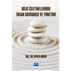Nobel Akademik Yayıncılık Bilgi İşletmelerinde İnsan Davranışı ve Yönetimi
