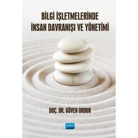 Nobel Akademik Yayıncılık Bilgi İşletmelerinde İnsan Davranışı ve Yönetimi