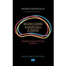 Nobel Akademik Yayıncılık - Bilinçlerin Karşılıklı İlişkisi Kişiliğin Doğası Üzerine Deneme