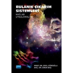 Nobel Akademik Yayıncılık - Bulanık Çıkarım Sistemleri Matlab Uygulamaları