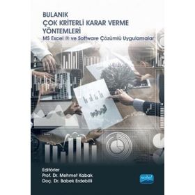 Nobel Akademik Yayıncılık - Bulanık Çok Kriterli Karar Verme Yöntemleri MS Excel ve Software Çözümlü Uygulamalar