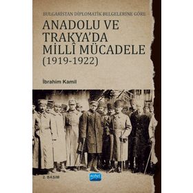 Nobel Akademik Yayıncılık - Bulgaristan Diplomatik Belgelerine Göre Anadolu ve Trakya'da Milli Mücadele 1919-1922