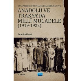 Nobel Akademik Yayıncılık - Bulgaristan Diplomatik Belgelerine Göre Anadolu ve Trakya'da Milli Mücadele 1919-1922