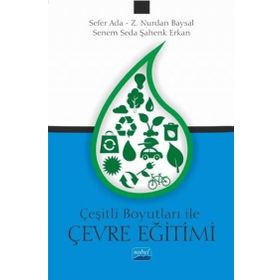 Nobel Akademik Yayıncılık - Çeşitli Boyutlarıyla Çevre Eğitimi