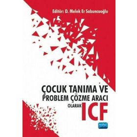 Nobel Akademik Yayıncılık Çocuk Tanıma ve Problem Çözme Aracı Olarak ICF