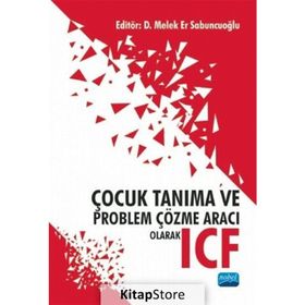 Nobel Akademik Yayıncılık Çocuk Tanıma ve Problem Çözme Aracı Olarak ICF