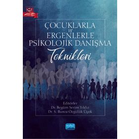 Nobel Akademik Yayıncılık Çocuklarla ve Ergenlerle Psikolojik Danışma Teknikleri