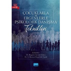 Nobel Akademik Yayıncılık Çocuklarla ve Ergenlerle Psikolojik Danışma Teknikleri