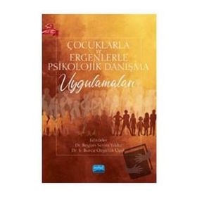 Nobel Akademik Yayıncılık Çocuklarla ve Ergenlerle Psikolojik Danışma Uygulamaları