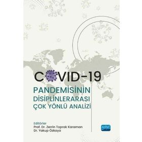Nobel Akademik Yayıncılık Covid-19 Pandemisinin Disiplinlerarası Çok Yönlü Analizi