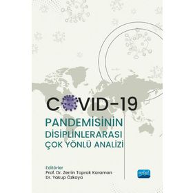 Nobel Akademik Yayıncılık Covid-19 Pandemisinin Disiplinlerarası Çok Yönlü Analizi