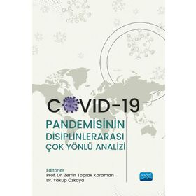 Nobel Akademik Yayıncılık Covid-19 Pandemisinin Disiplinlerarası Çok Yönlü Analizi