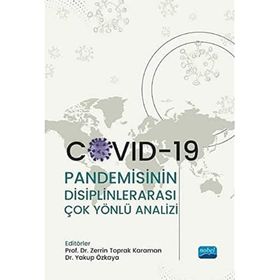 Nobel Akademik Yayıncılık Covid-19 Pandemisinin Disiplinlerarası Çok Yönlü Analizi