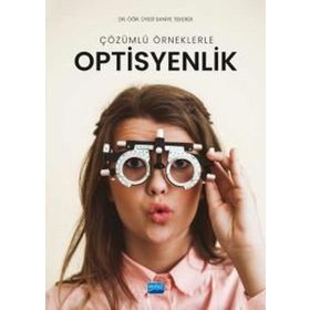 Nobel Akademik Yayıncılık - Çözümlü Örneklerle Optisyenlik Saniye Tekerek