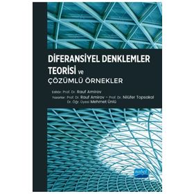 Nobel Akademik Yayıncılık - Diferansiyel Denklemler Teorisi ve Çözümlü Örnekler