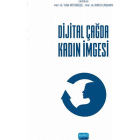 Nobel Akademik Yayıncılık - Dijital Çağda Kadın İmgesi