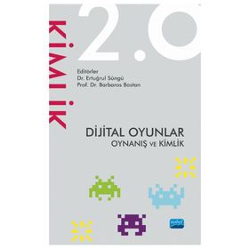 Nobel Akademik Yayıncılık - Dijital Oyunlar 2.0 Oynanış ve Kimlik