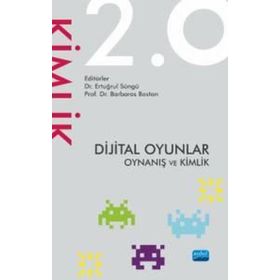 Nobel Akademik Yayıncılık - Dijital Oyunlar 2.0 Oynanış ve Kimlik